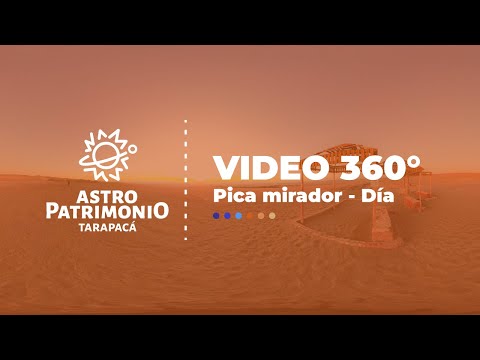 Astropatrimonio Tarapacá - Video 360° Mirador Pica: Dïa