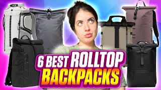 6 BEST ROLLTOP BACKPACKS [EDC, URBAN, CYCLISTS, CAMERA GEAR, ONE BAG TRAVEL + SHORTER TRAVEL]