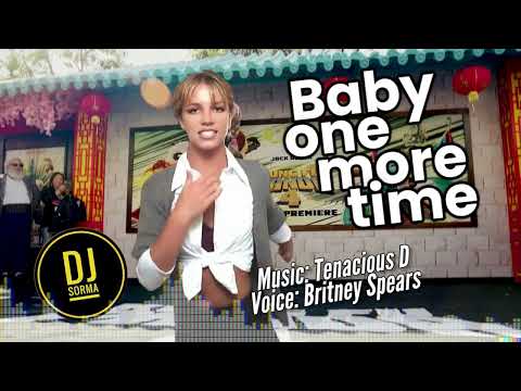 Mashup music: Baby one more time - Voice: Britney Spears -  Music: Tenacious D - Mix: DJ Sorma