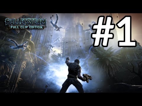 Bulletstorm: Full Clip Edition Gameplay Walkthrough Part 1 [1080p HD] - No Commentary