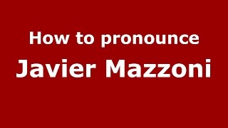 How to pronounce Javier Mazzoni