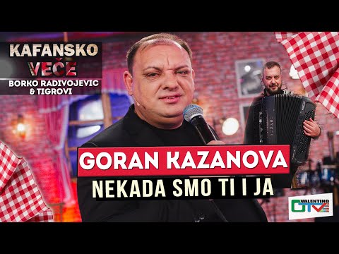 GORAN KAZANOVA - NEKADA SMO TI I JA | UZIVO | (ORK. BORKO RADIVOJEVIC) | 2022 | OTV VALENTINO