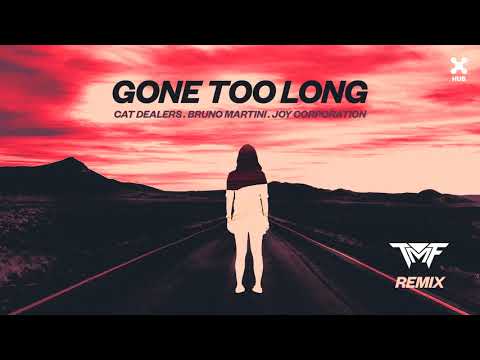 Cat Dealers, Bruno Martini, Joy Corporation - Gone Too Long (TMF Remix)