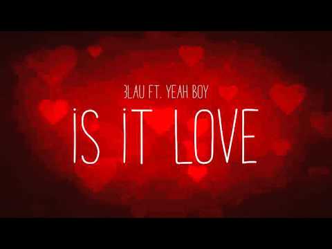 3LAU ft. Yeah Boy - Is It Love