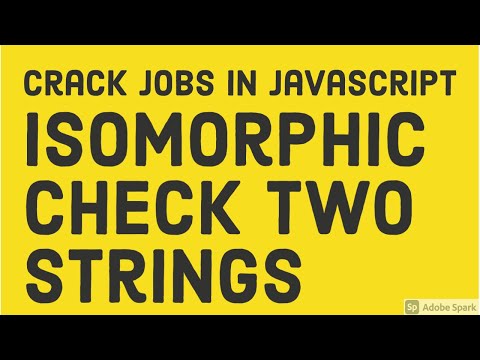 Javascript Interview Isomorphic String 52