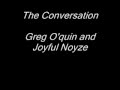 The conversation-Greg O'quin and Joyful Noyze [requested]