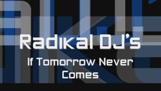 Radikal DJ's - If Tomorrow Never Comes (HD)