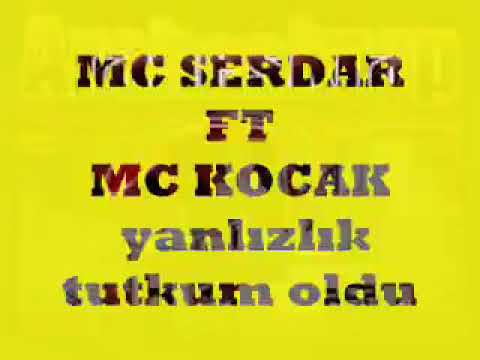 Mc Koçak ft Mc Serdar ( Yalnızlık Tutkum Oldu )