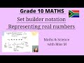 Grade 10 Maths Set builder notation to represent real numbers