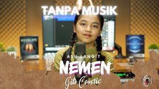 Download lagu TANPA MUSIK Nemen - Nayla fardila ( Gildcoustic ) mp3