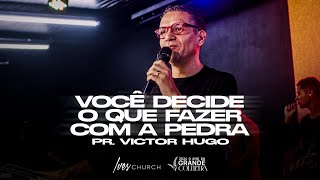 VICTOR HUGO - VOCÊ DECIDE O QUE FAZER COM A PEDRA