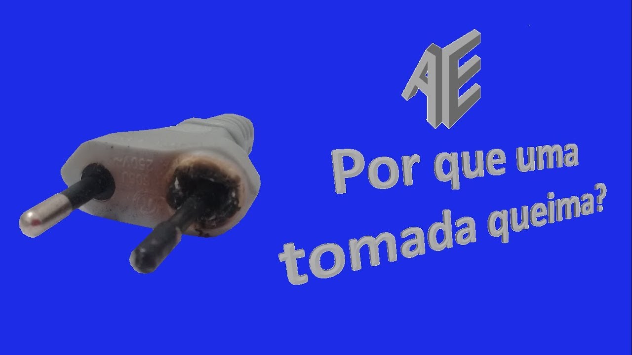 Por que uma tomada queima?