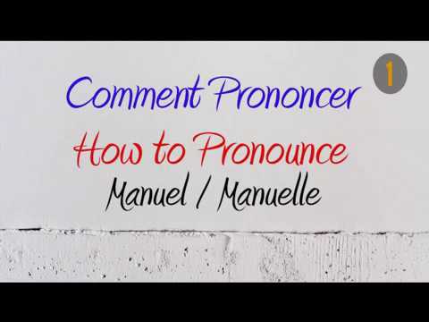 How to Pronounce – Comment Prononcer : Manuel / Manuelle (1.Manual/Hand Operated 2.Textbook)