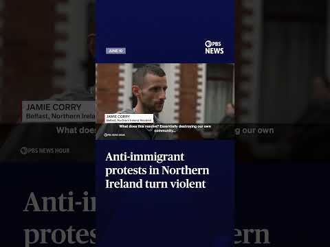 Anti-immigrant protests in Northern Ireland turn violent