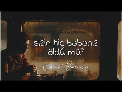 Cemal Süreya - Sizin hiç babanız öldü mü? Benim bir kere öldü kör oldum…