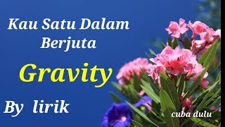 Download lagu Gravity - Kau satu Dalam Berjuta ( lirik ) mp3
