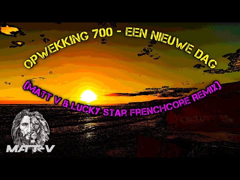 Opwekking 700 - Een Nieuwe Dag (Matt V & Lucky Star Frenchcore Remix)