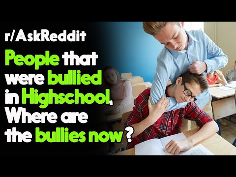 People that were bullied in Highschool, Where are the bullies now ?r/AskReddit  | Top Posts