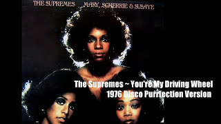 The Supremes ~ You&#39;re My Driving Wheel 1976 Disco Purrfection Version