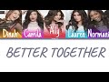 Fifth Harmony - Better Together (Color Coded Lyrics) | Harmonizzer Lyrics