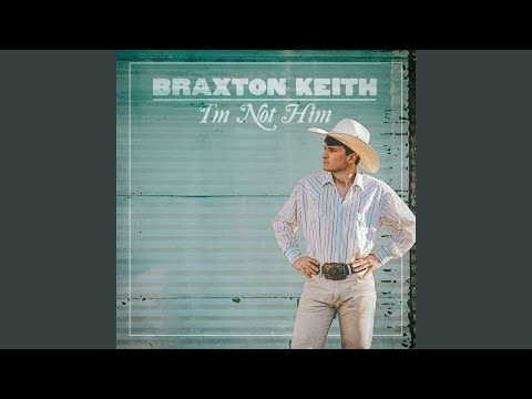 Im Not Him - Braxton Keith