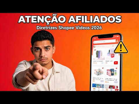ATENÇÃO AFILIADOS: Diretrizes Shopee Vídeos 2026 MUDOU DE NOVO (VEJA O Que Mudou)