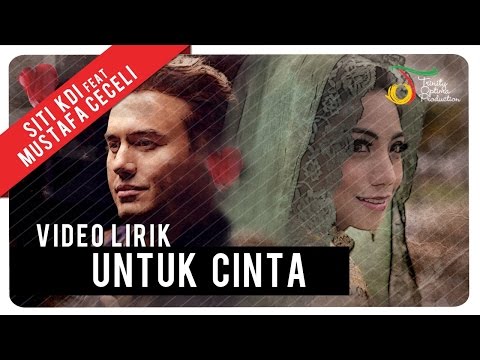 Siti KDI feat. Mustafa Ceceli - Untuk Cinta | Official Lyric Video