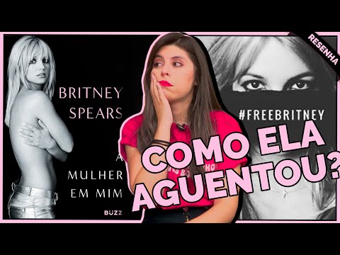 A MULHER EM MIM | O livro da Britney Spears: exposio, famlia, mdia e o movimento #FREEBRITNEY