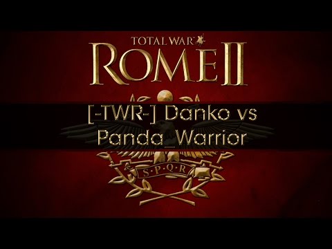 Rome 2 Tournament #1 [-TWR-] Danko/ Lusitani vs Panda Warrior / Rome Bo3 Game 2