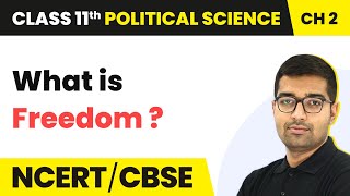 What is Freedom? - Freedom | Class 11 Political Science Chapter 2 | NCERT 2024-25