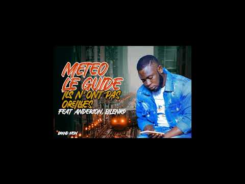 METEO LE GUIDE feat ANDERSON, BILENKO - ILS N'ONT PAS OREILLES