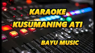 Download lagu KARAOKE - KUSUMANING ATI - VOC MANORA - BAYU MUSIC mp3