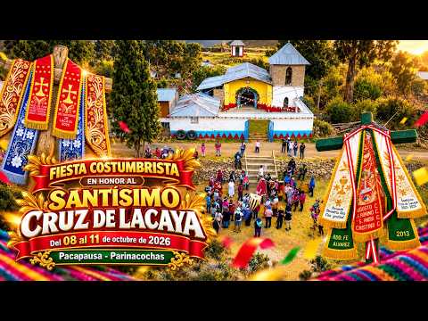 🔥 ¡LACAYA SE VISTE DE FIESTA! 🙏🎻✨ SANTÍSIMO CRUZ DE LACAYA 2026 | PACAPAUSA – PARINACOCHAS
