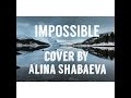 James Arthur- Impossible (cover by Alina Shabaeva ...