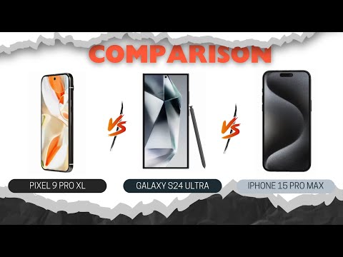 PIXEL 9 pro XL VS. IPHONE 15 PRO MAX VS. SAMSUNG S24 ULTRA