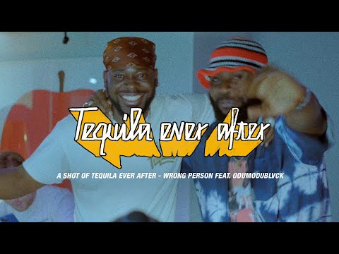 A Shot Of Tequila Ever After - Wrong Person (Feat. ODUMODUBLVCK)
