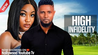 HIGH INFIDELITY  -  MAURICE SAM, ANGEL UNIGWE 2025  NIGERIAN NOLLYWOOD  MOVIES