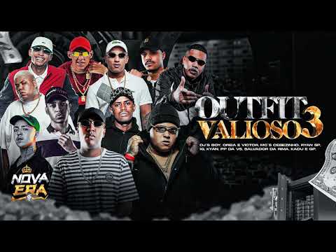 OUTFIT VALIOSO 3 - MC Cebezinho, IG, Ryan SP, GP, Salvador, Kadu, PP Da VS, Kyan Victor, Oreia e Boy