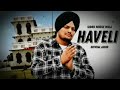 HAVELI SONG FT SIDHU MOOSE WALA PUNJABI SONG NEW SONG PBX 1