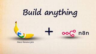 Build ANYTHING with Nano Banana pro + n8n