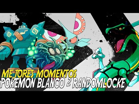 MEJORES MOMENTOS POKEMON BLANCO 2 RANDOMLOCKE