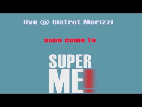 SuperMe! live@bistrotMerizzi 27122013