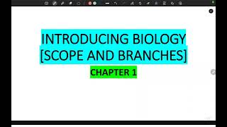 INTRODUCING BIOLOGY [SCOPE AND BRANCHES]