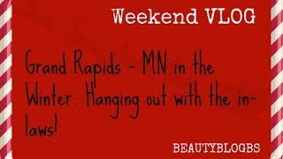 preview picture of video 'Weekend VLOG - Grand Rapids, MN - Winter - In-laws!'