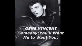 Gene Vincent - Someday  (You&#39;ll want me to want you)