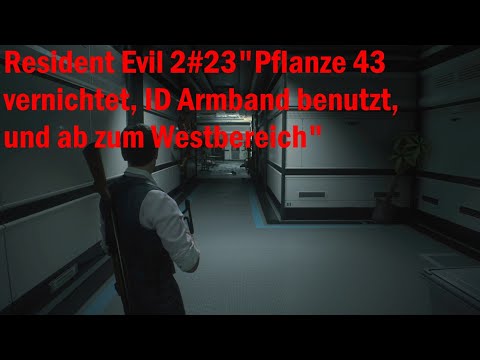 Resident Evil 2 #23 Wir vernichten Pflanze 43 verbessern das ID Armband und gehen zum Westbereich