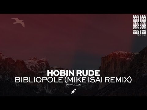 Hobin Rude - Bibliopole (Mike Isai Remix)