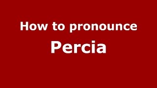 How to pronounce Percia