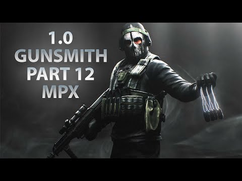 NEW GUNSMITH PART 12 - MPX | Escape From Tarkov 1.0