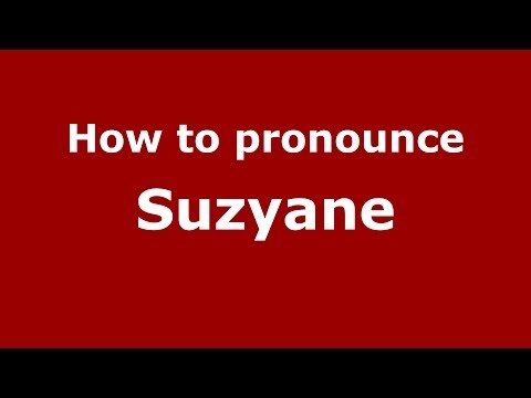 How to pronounce Suzyane